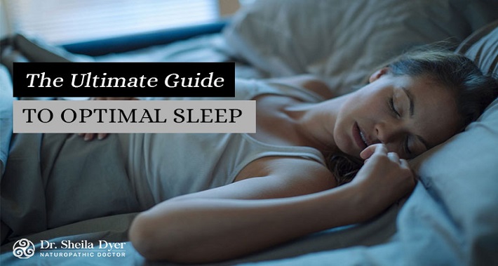 The Ultimate Guide To Optimal Sleep | Dr. Sheila Dyer Naturopathic Doctor | Yorkville Naturopath Clinic