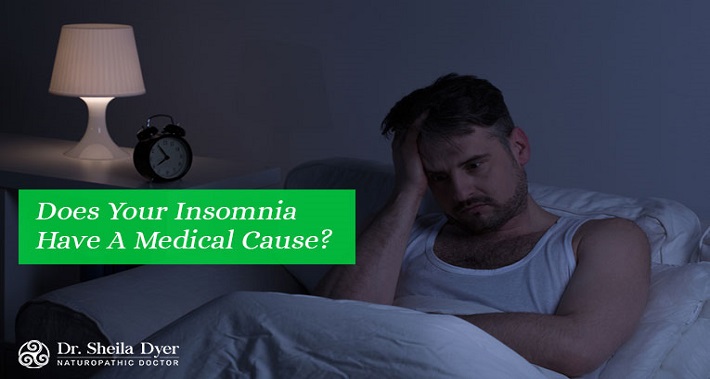 Does Your Insomnia Have A Medical Cause? | Dr. Sheila Dyer Naturopathic Doctor | Davenport Naturopath Clinic