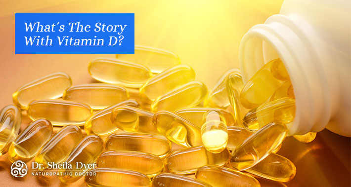 What's The Story With Vitamin D? | Dr. Sheila Dyer Naturopathic Doctor | Davenport Naturopath Clinic