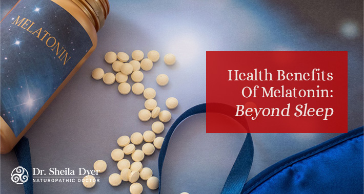 Health Benefits Of Melatonin: Beyond Sleep | Dr. Sheila Dyer Naturopathic Doctor | Davenport Naturopath Clinic