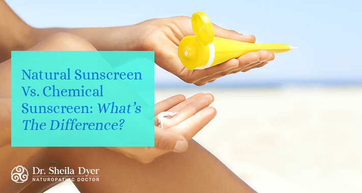Natural Sunscreen Vs. Chemical Sunscreen: What's The Difference? | Dr. Sheila Dyer Naturopathic Doctor in Toronto | Davenport Naturopath