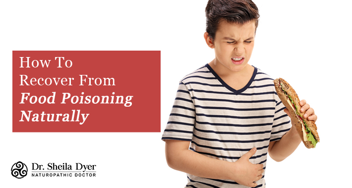How To Recover From Food Poisoning Naturally | Dr. Sheila Dyer, ND | Naturopathic Doctor in Toronto
