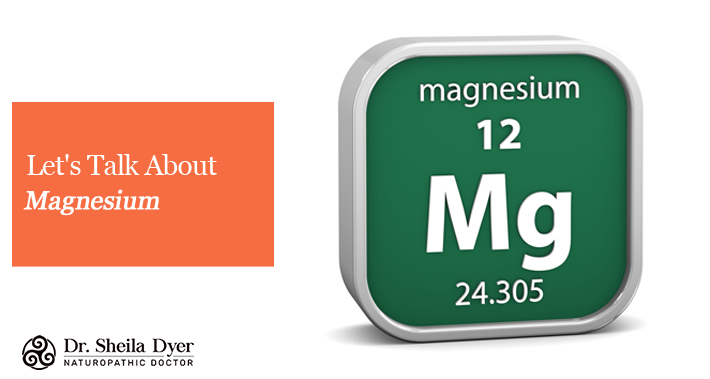 Let’s Talk About Magnesium | Dr. Sheila Dyer, ND | Toronto Naturopath
