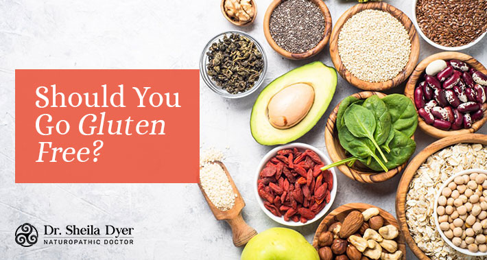 Should You Go Gluten Free? | Dr. Sheila Dyer, ND | Naturopathic Doctor in Toronto