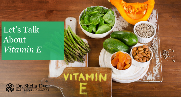 Let's Talk About Vitamin E | Dr. Sheila Dyer, ND | Naturopathic Doctor in Toronto